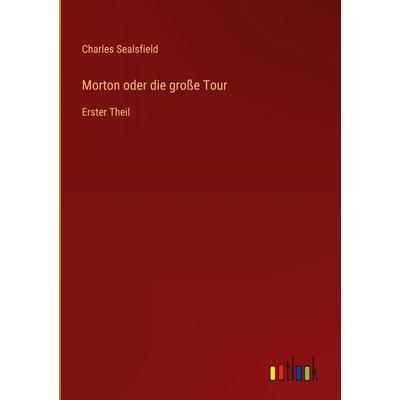 Morton oder die große Tour, Gebundene Ausgabe von Charles Sealsfield, Outlook, 978-3-368-56228-1