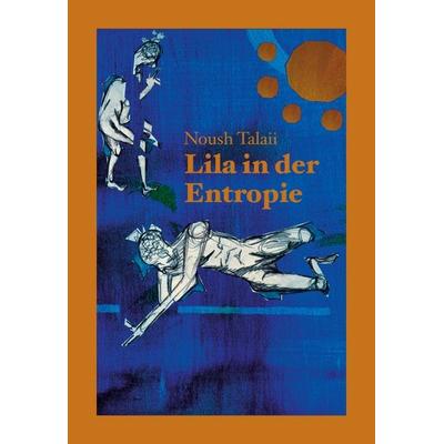 Lila in der Entropie, Taschenbuch von Noush Talaii, Tredition, 978-3-347-24723-9