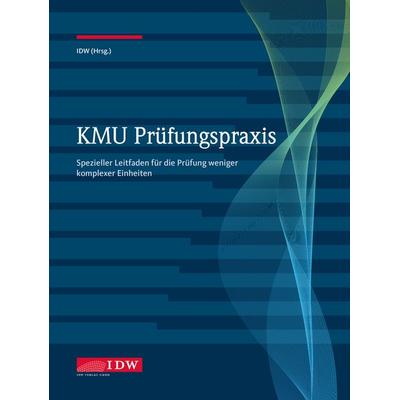 KMU Prüfungspraxis, Gebundene Ausgabe von Institut der Wirtschaftsprüfer in Deutschland e.V., IDW Verlag GmbH, 978-3-8021-2910-0