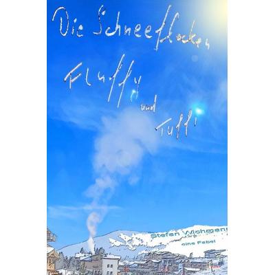Die Schneeflocken Fluffy und Tuffy, Taschenbuch von Stefan Wichmann, Epubli, 978-3-7584-1646-0