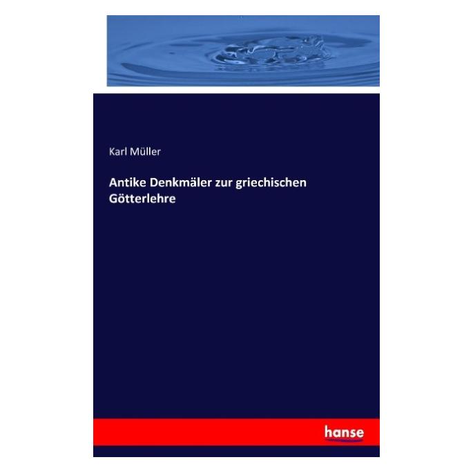 Hansebooks Antike Denkmäler zur griechischen Götterlehre (Deutsch, Karl Müller, Karl Otfried Müller, 2016) (55880637)