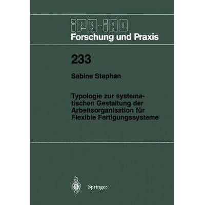 Typologie zur systematischen Gestaltung der Arbeitsorganisation für Flexible Fertigungssysteme, Taschenbuch von Sabine Stephan, Springer Berlin,