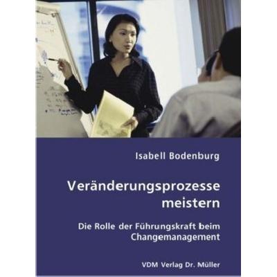 Veränderungsprozesse meistern, Taschenbuch von Isabell Bodenburg, VDM, 978-3-8364-0502-7