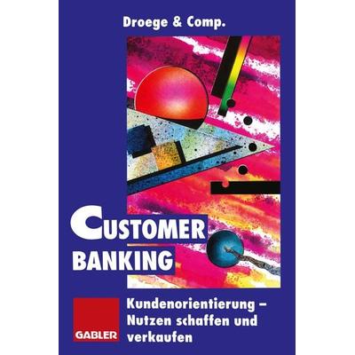 Customer Banking, Taschenbuch von , Betriebswirtschaftlicher Verlag Gabler, 978-3-322-82577-3
