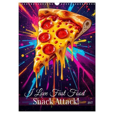 I Love Fast Food - Snack Attack! (Wandkalender 2027 DIN A3 hoch), CALVENDO Monatskalender