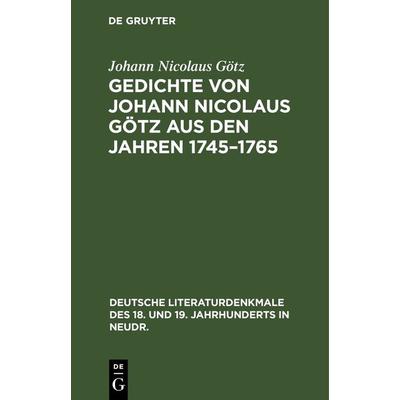 Gedichte von Johann Nicolaus Götz aus den Jahren 1745–1765, Gebundene Ausgabe von Johann Nicolaus Götz, De Gruyter, 978-3-11-237381-1
