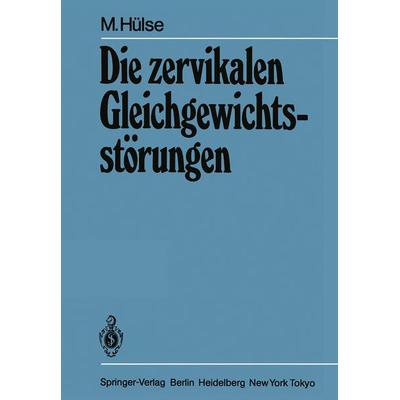 Die zervikalen Gleichgewichtsstörungen, Taschenbuch von M. Hülse, Springer Berlin, 978-3-540-12660-7