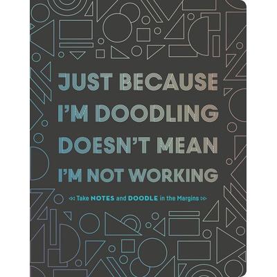 Just Because I'm Doodling Doesn't Mean I'm Not Working, Nonbook von Chronicle Books, Abrams & Chronicle, 978-1-4521-7100-5