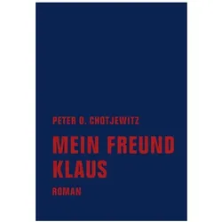 Mein Freund Klaus, Belletristik von Peter O. Chotjewitz