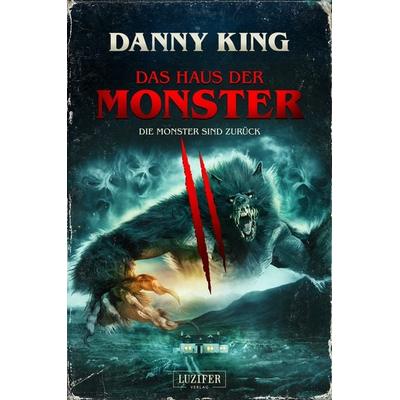 Das Haus der Monster - die Monster Sind Zurück, Paperback von Danny King, Luzifer Verlag, 978-3-95835-511-8