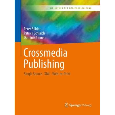 Crossmedia Publishing, Taschenbuch von Peter Bühler,Patrick Schlaich,Dominik Sinner, Springer Berlin, 978-3-662-54998-8