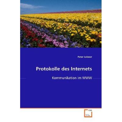 Leibner Peter: Protokolle des Internets, Taschenbuch von Peter Leibner, VDM, 978-3-639-09631-6