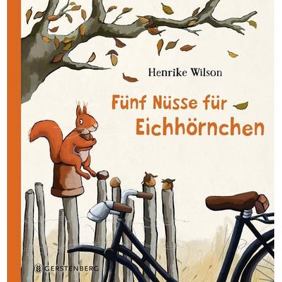 Fünf Nüsse für Eichhörnchen, Gebundene Ausgabe von Henrike Wilson, Gerstenberg, 978-3-8369-6421-0