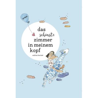 Das schönste Zimmer in meinem Kopf, Gebundene Ausgabe von Andrea Karimé, Elifverlag, 978-3-946989-44-8