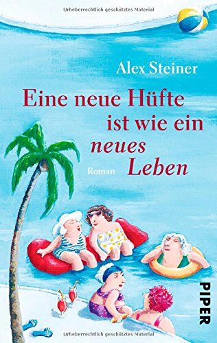 Alex Steiner - Eine neue Hüfte ist wie ein neues Leben: Roman (Tanten-Reihe, Band 3) - Preis vom 30.09.2026 22:30:23 h
