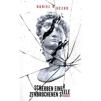 Scherben einer zerbrochenen Seele, Gebundene Ausgabe von Daniel Ruczko, Mind Pollution Publishing