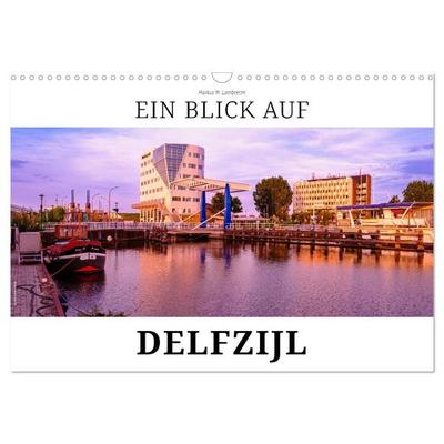 Ein Blick auf Delfzijl (Wandkalender 2027 DIN A3 quer), CALVENDO Monatskalender