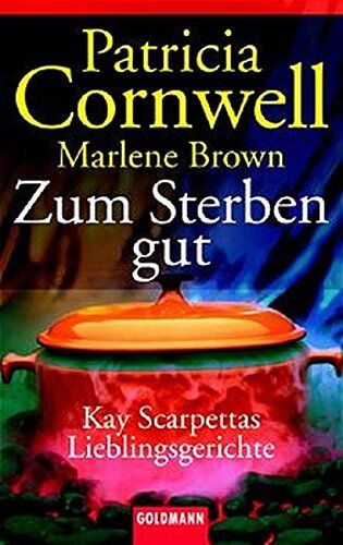 Patricia Cornwell - Zum Sterben gut: Kay Scarpettas Lieblingsgerichte - Preis vom 30.09.2026 09:01:18 h
