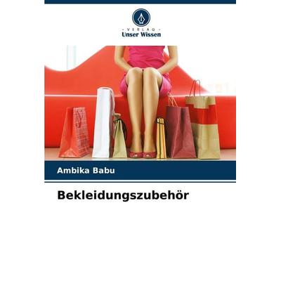 Bekleidungszubehör, Taschenbuch von Ambika Babu, Verlag Unser Wissen, 978-620-8-35067-3