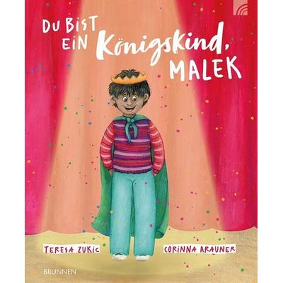 Du bist ein Königskind, Malek, Taschenbuch von Teresa Zukic, Brunnen Verlag GmbH, 978-3-7655-4613-6