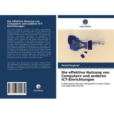 Die effektive Nutzung von Computern und anderen ICT-Einrichtungen, Taschenbuch von David Kagenyi, Verlag Unser Wissen, 978-620-3-79203-4