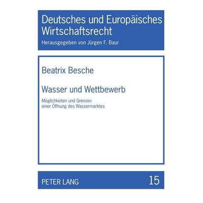 Wasser und Wettbewerb, Taschenbuch von Beatrix Besche, Peter Lang GmbH, Internationaler Verlag der Wissenschaften, 978-3-631-53006-1