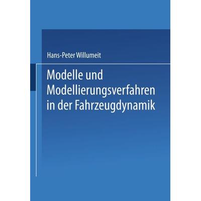 Modelle und Modellierungsverfahren in der Fahrzeugdynamik, Taschenbuch von Hans-Peter Willumeit, Vieweg & Teubner, 978-3-663-12248-7