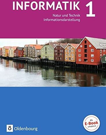 Peter Brichzin - Informatik (Oldenbourg) - Gymnasium Bayern - Ausgabe 2017: Band 1 - Natur und Technik: Informationsdarstellung: Schülerbuch - Preis vom 17.10.2026 19:25:27 h