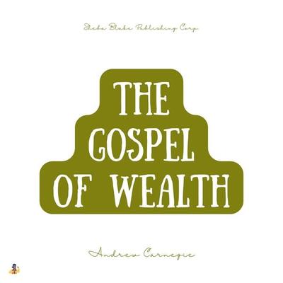 The Gospel of Wealth - Andrew Carnegie, Audio, 4061707987038