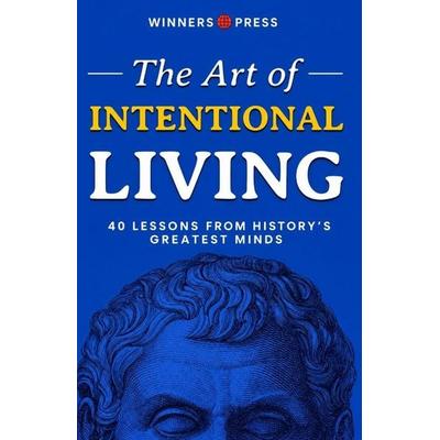 THE ART OF INTENTIONAL LIVING, Taschenbuch von Winners Press, Independently Published