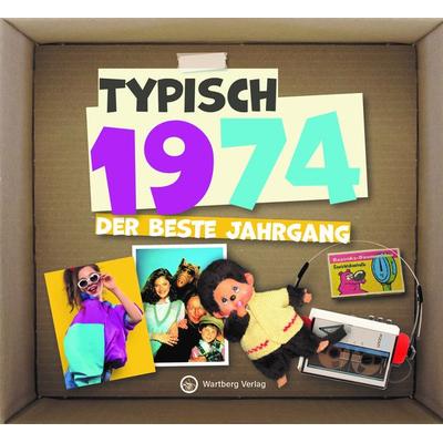 Typisch 1974 - Der beste Jahrgang, Gebundene Ausgabe von , Wartberg Verlag