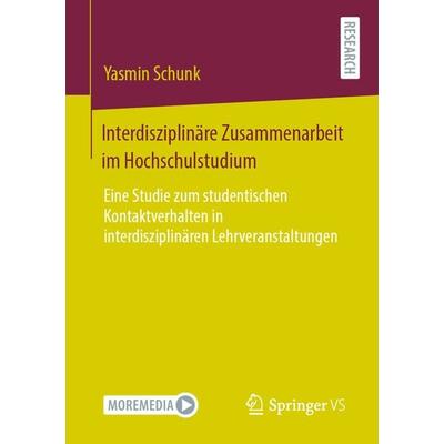 Interdisziplinäre Zusammenarbeit im Hochschulstudium, Taschenbuch von Yasmin Schunk, Springer Fachmedien Wiesbaden GmbH, 978-3-658-32359-2