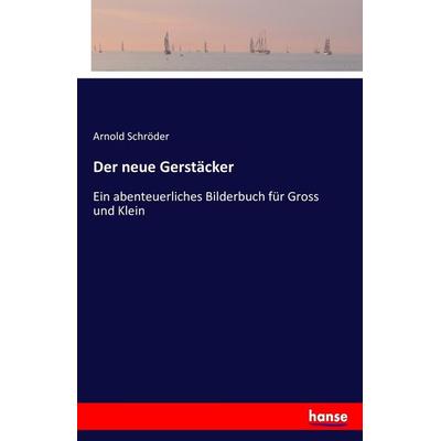 Der neue Gerstäcker, Taschenbuch von Arnold Schröder, Hansebooks, 978-3-7434-4482-9