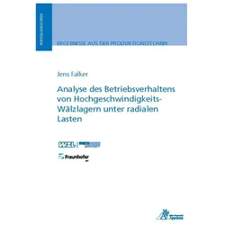 Analyse des Betriebsverhaltens von Hochgeschwindigkeits-Wälzlagern unter radialen Lasten, Fachbücher von Jens Falker