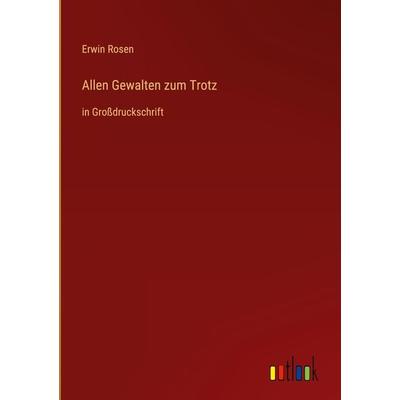 Allen Gewalten zum Trotz, Gebundene Ausgabe von Erwin Rosen, Outlook, 978-3-368-29151-8