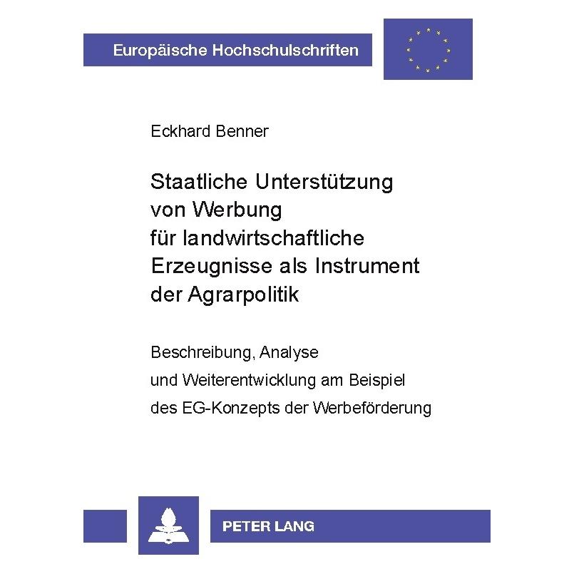 Peter Lang Staatliche Unterstützung von Werbung für landwirtschaftliche Erzeugnisse als Instrument der Agrarpol (Deutsch, Softcover, Eckhard Benner) (56024775)