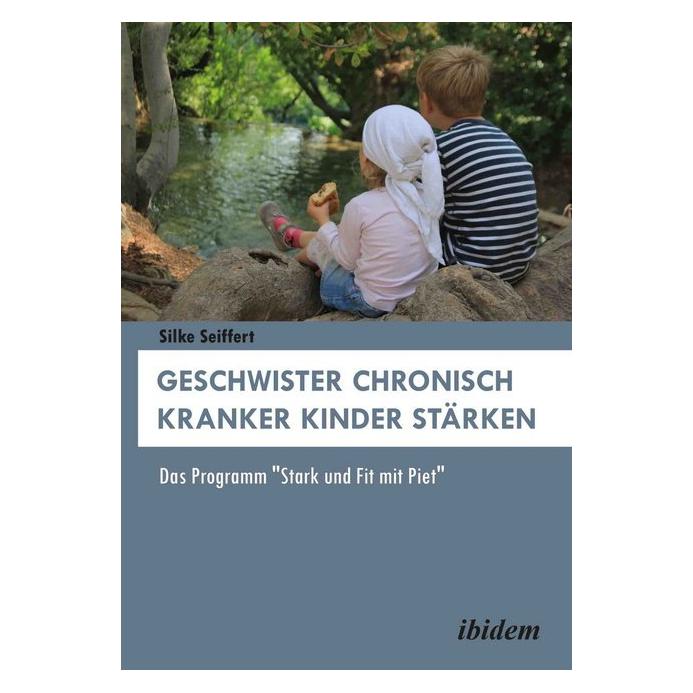 ibidem Geschwister chronisch kranker Kinder stärken (Deutsch, Silke Seiffert, 2017) (51398336)