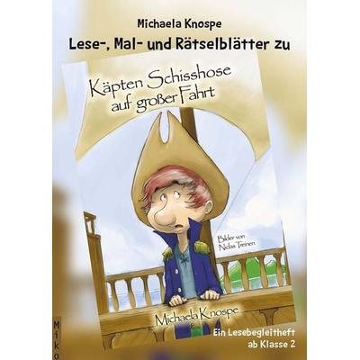 Lese-, Mal- und Rätselblätter zu Käpten Schisshose auf großer Fahrt, Sonstige von Michaela Knospe, Miko-Verlag, 978-3-9815217-5-7