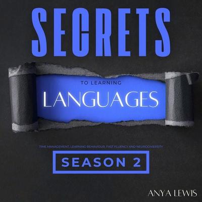 Secrets to Learning Languages - Season 2 - Anya Lewis, Audio, 4070169187221