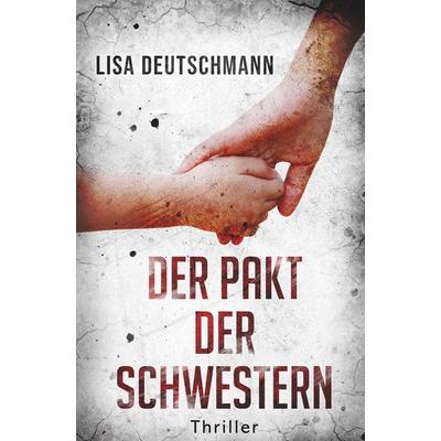 Der Pakt der Schwestern, Taschenbuch von Lisa Deutschmann, Buchschmiede, 978-3-99152-265-2