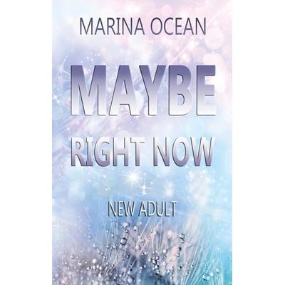 MAYBE Right Now, Gebundene Ausgabe von Marina Ocean, Tredition, 978-3-347-62019-3