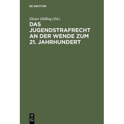 Das Jugendstrafrecht an der Wende zum 21. Jahrhundert, Gebundene Ausgabe von Dieter Dölling, De Gruyter, 978-3-11-016202-8