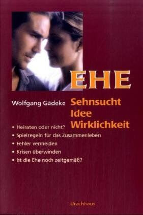 Wolfgang Gädeke - Ehe: Sehnsucht, Idee, Wirklichkeit - Preis vom 09.10.2026 07:28:09 h