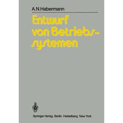Entwurf von Betriebssystemen, Taschenbuch von A.N. Habermann, Springer Berlin, 978-3-540-10510-7
