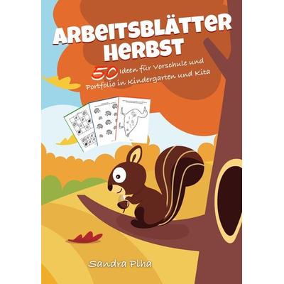 KitaFix-Kreativ: Arbeitsblätter Herbst (50 Ideen für Vorschule und Portfolio in Kindergarten und Kita), Taschenbuch von Sandra Plha, Tredition,