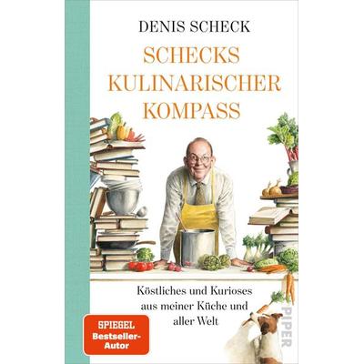 Schecks kulinarischer Kompass, Gebundene Ausgabe von Denis Scheck, Piper, 978-3-492-07144-4