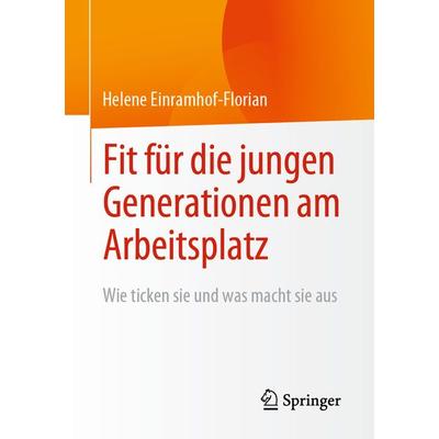Fit für die jungen Generationen am Arbeitsplatz, Taschenbuch von Helene Einramhof-Florian, Springer Fachmedien Wiesbaden GmbH, 978-3-658-39148-5