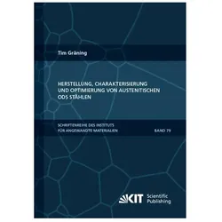 Herstellung, Charakterisierung und Optimierung von austenitischen ODS Stählen, Fachbücher von Tim Gräning
