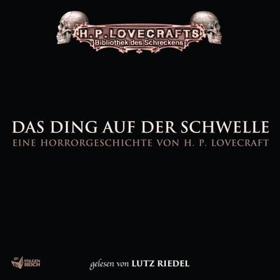 Lovecraft: Das Ding auf der Schwelle - Howard Phillips Lovecraft, Audio, 4057664427427