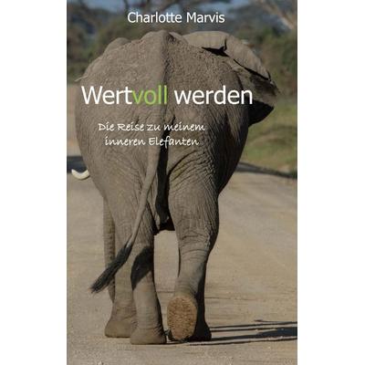 Wertvoll werden, Taschenbuch von Charlotte Marvis, BoD – Books on Demand, 978-3-7562-9542-5